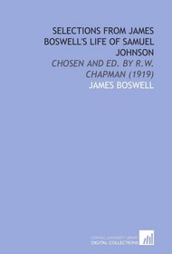 Selections From James Boswell's Life of Samuel Johnson: Chosen and Ed. By R.W. Chapman (1919)