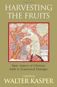 Harvesting the Fruits: Aspects of Christian Faith in Ecumenical Dialogue