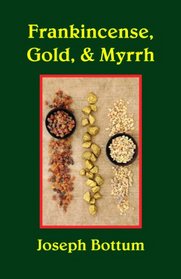 Frankincense, Gold, & Myrrh