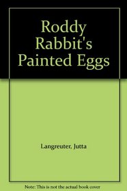 Roddy Rabbit's Painted Eggs