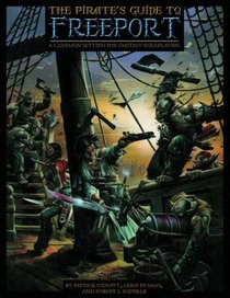 The Pirate's Guide to Freeport: A City Setting for Fantasy Roleplaying (Freeport)