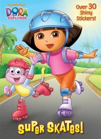 Super Skates! (Dora the Explorer) (Hologramatic Sticker Book)