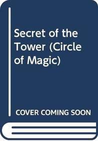 Secret of the Tower (Circle of Magic)