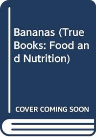 Bananas (True Books: Food and Nutrition)