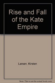 Rise and Fall of the Kate Empire