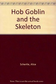 Hob Goblin and the Skeleton