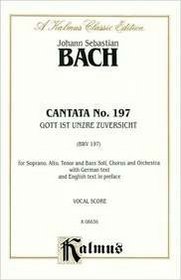 Cantata No. 197 -- Gott ist unsere Zuversicht: SATB with SAB Soli (Kalmus Edition)