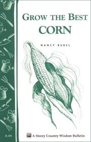 Grow the Best Corn (Country Wisdom Bulletins A-68)