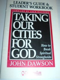 Taking Our Cities For God: Leader's Guide & Student Book