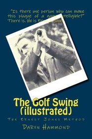 The Golf Swing (illustrated): The Ernest Jones Method