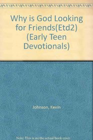 Why Is God Looking for Friends? (Early Teen Devotionals)