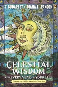 Celestial Wisdom for Every Year of Your Life: Discover the Hidden Meaning of Your Age