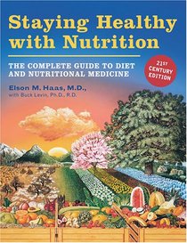 Staying Healthy With Nutrition, 21st Century Edition: The Complete Guide to Diet and Nutritional Medicine