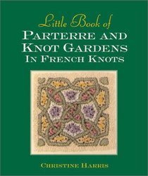Little Book Of Parterre And Knot Gardens In French Knots (Milner Craft Series)