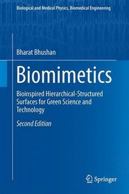 Biomimetics: Bioinspired Hierarchical-Structured Surfaces for Green Science and Technology (Biological and Medical Physics, Biomedical Engineering)