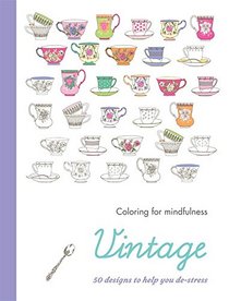 Vintage: 50 designs to help you de-stress (Coloring for Mindfulness)