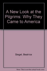 A New Look at the Pilgrims: Why They Came to America