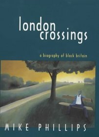 London Crossings: A Biography of Black Britain (Literature, Culture, and Identity)