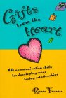 Gifts from the Heart: 10 Communication Skills for Developing More Loving Relationships : 10 Communication Skills for Developing More Loving Relationships