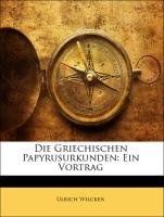 Die Griechischen Papyrusurkunden: Ein Vortrag (German Edition)
