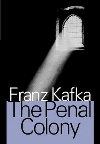 The Penal Colony: Stories and Short Pieces