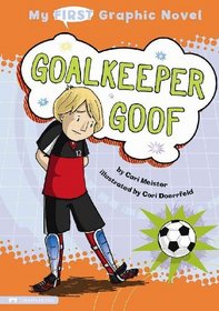 Goalkeeper Goof (My First Graphic Novel)