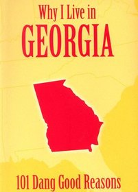 Why I Live in Georgia: 101 Dang Good Reasons