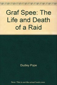 Graf Spee: The Life and Death of a Raid