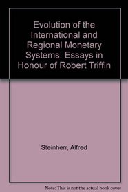 Evolution of the International and Regional Monetary Systems: Essays in Honour of Robert Triffin