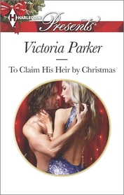 To Claim His Heir by Christmas (Harlequin Presents, No 3296)