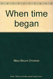 When time began: The Creation for beginning readers : Genesis 1:1-2:3 for children (I can read a Bible story)