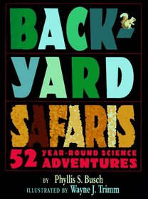Backyard Safaris: 52 Year-Round Science Adventures