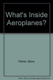 What's Inside Aeroplanes?