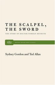 The Scalpel, the Sword: The Story of Dr. Norman Bethune