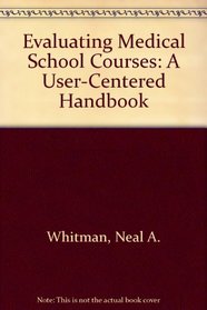 Evaluating Medical School Courses: A User-Centered Handbook