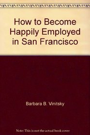 How to Become Happily Employed in San Francisco