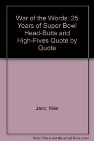 War of the Words: 25 Years of Super Bowl Head-Butts and High-Fives Quote by Quote (War of the words)
