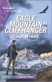 Eagle Mountain Cliffhanger (Eagle Mountain Search and Rescue, Bk 1) (Harlequin Intrigue, No 2105) (Larger Print)
