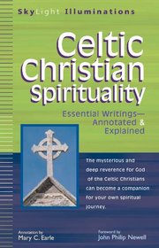 Celtic Christian Spirituality: Essential Writings--Annotated & Explained