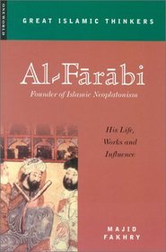 Al-Farabi, Founder of Islamic Neoplatonism : His Life, Works, and Influence (Great Islamic Thinkers)
