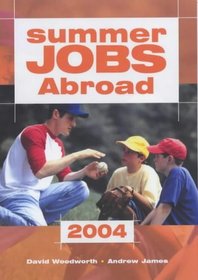 Summer Jobs Abroad: 2004 (Directory of Summer Jobs Abroad)