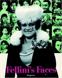Fellini's Faces. Vierhundertachtzehn Bilder aus Federico Fellini's Fotoarchiv