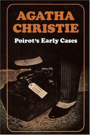 Poirot's Early Cases (Hercule Poirot, Bk 38) (aka: Hercule Poirot's Early Cases)