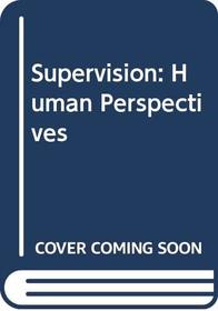 Supervision: Human Perspectives