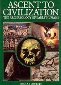 Ascent To Civilization: The Archaeology of Early Humans