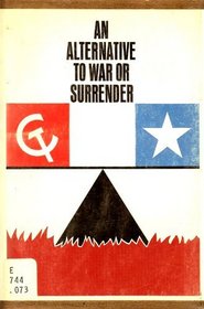 Alternative to War or Surrender (Illini Books)