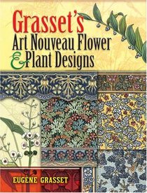 Grasset's Art Nouveau Flower and Plant Designs (Dover Pictorial Archive Series)