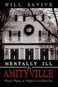 Mentally Ill In Amityville: Murder, Mystery, & Mayhem At 112 Ocean Ave.