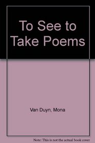 To See to Take Poems