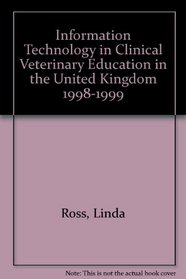 Information Technology in Clinical Veterinary Education in the United Kingdom 1998-1999